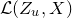 script upper L left parenthesis upper Z Subscript u Baseline comma upper X right parenthesis