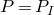 upper P equals upper P Subscript upper I