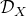 script upper D Subscript upper X