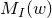 upper M Subscript upper I Baseline left parenthesis w right parenthesis