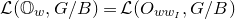 script upper L left parenthesis double struck upper O Subscript w Baseline comma upper G divided by upper B right parenthesis equals script upper L left parenthesis upper O Subscript w w Sub Subscript upper I Subscript Baseline comma upper G divided by upper B right parenthesis