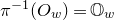 pi Superscript negative 1 Baseline left parenthesis upper O Subscript w Baseline right parenthesis equals double struck upper O Subscript w