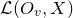 script upper L left parenthesis upper O Subscript v Baseline comma upper X right parenthesis