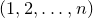 left parenthesis 1 comma 2 comma ellipsis comma n right parenthesis