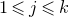 1 less than or slanted equals j less than or slanted equals k