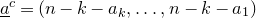 a underbar Superscript c Baseline equals left parenthesis n minus k minus a Subscript k Baseline comma ellipsis comma n minus k minus a 1 right parenthesis