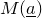 upper M left parenthesis a underbar right parenthesis