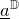 a underbar Superscript double struck upper D