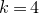 k equals 4