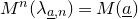 upper M Superscript n Baseline left parenthesis lamda Subscript a underbar comma n Baseline right parenthesis equals upper M left parenthesis a underbar right parenthesis