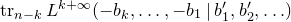 normal t normal r Subscript n minus k Baseline upper L Superscript k plus normal infinity Baseline left parenthesis minus b Subscript k Baseline comma ellipsis comma minus b 1 vertical bar b prime 1 comma b prime 2 comma ellipsis right parenthesis