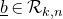 b underbar element of script upper R Subscript k comma n