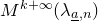 upper M Superscript k plus normal infinity Baseline left parenthesis lamda Subscript a underbar comma n Baseline right parenthesis