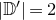 StartAbsoluteValue double struck upper D Superscript prime Baseline EndAbsoluteValue equals 2