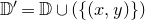 double struck upper D prime equals double struck upper D union left parenthesis left brace left parenthesis x comma y right parenthesis right brace right parenthesis