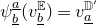 psi Subscript b underbar Superscript a underbar Baseline left parenthesis v Subscript b underbar Superscript double struck upper E Baseline right parenthesis equals v Subscript a underbar Superscript double struck upper D prime