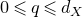 0 less than or slanted equals q less than or slanted equals d Subscript upper X
