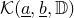 script upper K left parenthesis a underbar comma b underbar comma double struck upper D right parenthesis