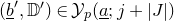 left parenthesis b underbar prime comma double struck upper D Superscript prime Baseline right parenthesis element of script upper Y Subscript p Baseline left parenthesis a underbar semicolon j plus StartAbsoluteValue upper J EndAbsoluteValue right parenthesis