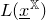 upper L left parenthesis x underbar Superscript double struck upper X Baseline right parenthesis
