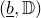 left parenthesis b underbar comma double struck upper D right parenthesis