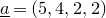 a underbar equals left parenthesis 5 comma 4 comma 2 comma 2 right parenthesis