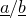 a underbar divided by b underbar