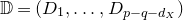 double struck upper D equals left parenthesis upper D 1 comma ellipsis comma upper D Subscript p minus q minus d Sub Subscript upper X Subscript Baseline right parenthesis