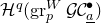 script upper H Superscript q Baseline left parenthesis normal g normal r Subscript p Superscript upper W Baseline script upper G script upper C Subscript a underbar Superscript bullet Baseline right parenthesis