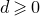 d greater than or slanted equals 0