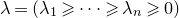 lamda equals left parenthesis lamda 1 greater than or slanted equals midline horizontal ellipsis greater than or slanted equals lamda Subscript n Baseline greater than or slanted equals 0 right parenthesis