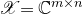 script upper X equals double struck upper C Superscript m times n