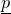 p underbar