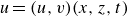 u equals left parenthesis u comma v right parenthesis left parenthesis x comma z comma t right parenthesis