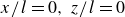 x divided by l equals 0 comma z divided by l equals 0