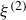 xi Superscript left parenthesis 2 right parenthesis
