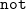 monospace n monospace o monospace t