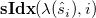bold sIdx left parenthesis lamda left parenthesis ModifyingAbove s With caret Subscript i Baseline right parenthesis comma i right parenthesis