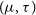 left parenthesis mu comma tau right parenthesis