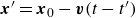 bold italic x prime equals bold italic x 0 minus bold italic v left parenthesis t minus t Superscript prime Baseline right parenthesis
