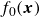 f 0 left parenthesis bold italic x right parenthesis