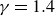 gamma equals 1.4