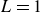 upper L equals 1