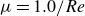mu equals 1.0 divided by upper R e