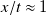x divided by t almost equals 1