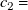 c 2 equals