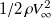 1 divided by 2 rho upper V Subscript normal infinity Superscript 2