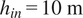 hin equals 10 m