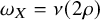 omega Subscript upper X Baseline equals nu left parenthesis 2 rho right parenthesis