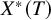 upper X Superscript asterisk Baseline left parenthesis upper T right parenthesis